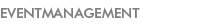 Eventmanagement